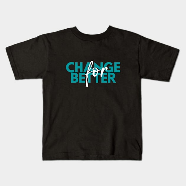 Change for better Kids T-Shirt by Houseofwinning